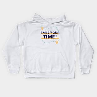 Take Your Time Please Kids Hoodie